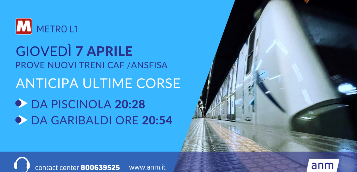 ,etro 1 Napoli. ANM, linea metro L1 : giovedì anticipa ultime corse da Piazza Garibaldi e Piscinola. Si provano i nuovi treni