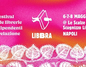 Napoli.  Week end con Libbra,  prima edizione del festival delle Librerie Indipendenti in Relazione