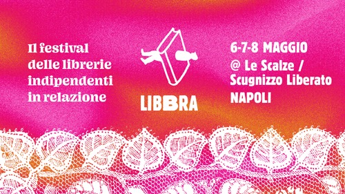 locandin libbra napooli Napoli. Week end con Libbra, prima edizione del festival delle Librerie Indipendenti in Relazione