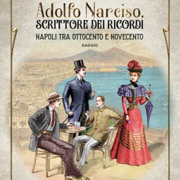 “Adolfo Narciso, scrittore dei ricordi. Napoli tra Ottocento e Novecento”, 16 dicembre presentazione del libro di Palma Abagnale  alla BilioErica di Capaccio Scalo