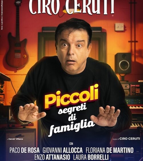 ceruti cilea Napoli. Ciro Ceruti al teatro Cilea dal 5 febbraio con lo spettacolo ‘Piccoli Segreti di Famiglia’
