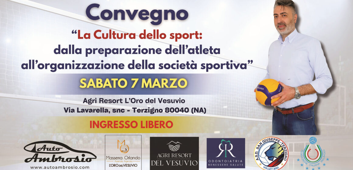 Terzigno. Sabato 07 Marzo 2026 un convegno “La cultura dello sport: dalla preparazione dell’atleta all’organizzazione della società sportiva” all’Agri Resort del Vesuvio